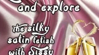 'Lets have a drink and explore the silky satin fetish with sissy bruce'