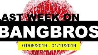 Last Week On BANGBROS.COM: 01/05/2019 - 01/11/2019