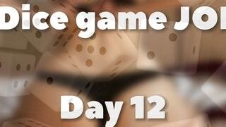 DICE GAME JOI - DAY 12